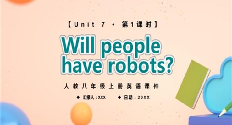 人教版八年級英語上冊Will people have robots第1課時(shí)課件PPT模板